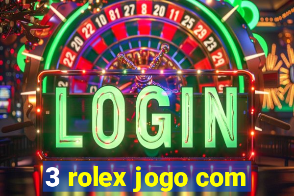 3 rolex jogo com